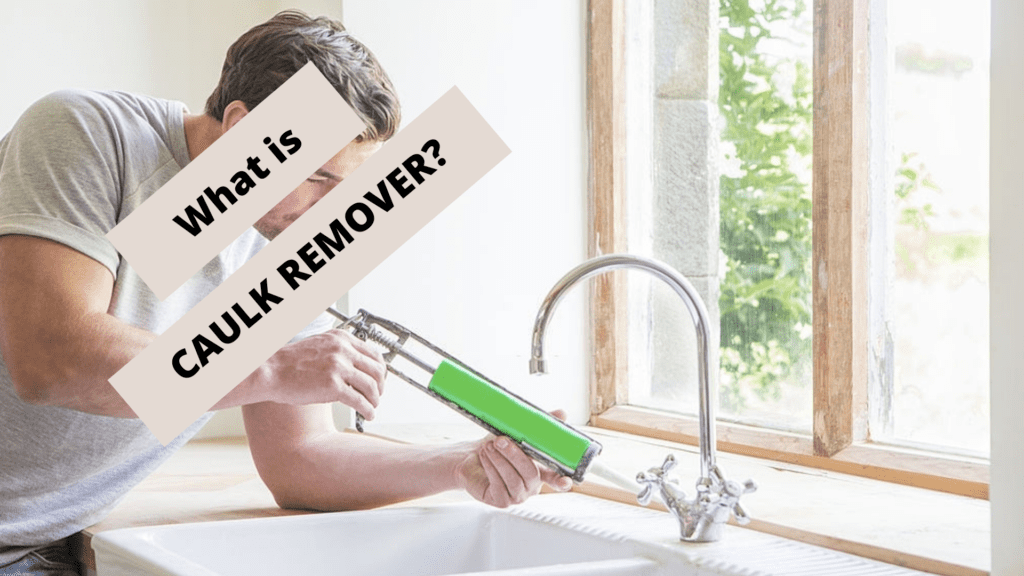 Best Caulk Remover